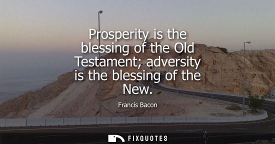Small: Prosperity is the blessing of the Old Testament adversity is the blessing of the New