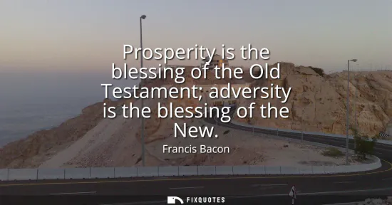 Small: Prosperity is the blessing of the Old Testament adversity is the blessing of the New