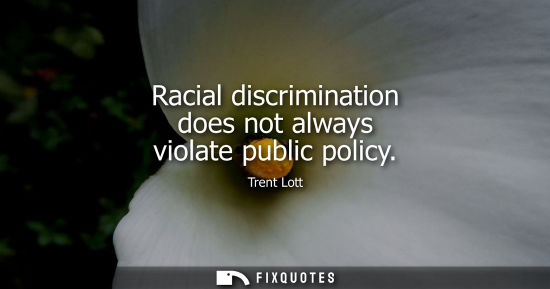 Small: Racial discrimination does not always violate public policy