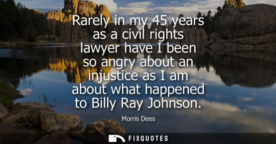 Small: Rarely in my 45 years as a civil rights lawyer have I been so angry about an injustice as I am about wh