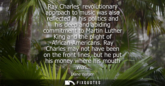 Small: Ray Charles revolutionary approach to music was also reflected in his politics and his deep and abiding