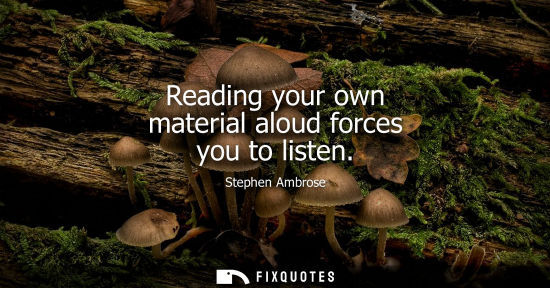 Small: Reading your own material aloud forces you to listen