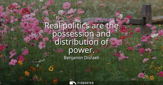 Small: Real politics are the possession and distribution of power