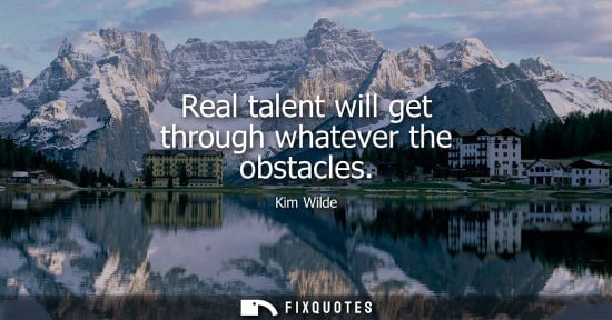 Small: Real talent will get through whatever the obstacles