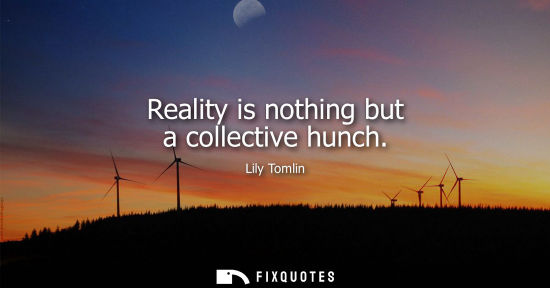 Small: Reality is nothing but a collective hunch