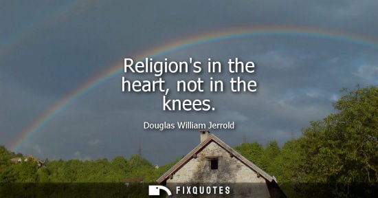 Small: Religions in the heart, not in the knees