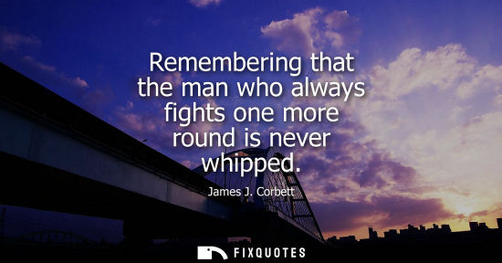 Small: Remembering that the man who always fights one more round is never whipped