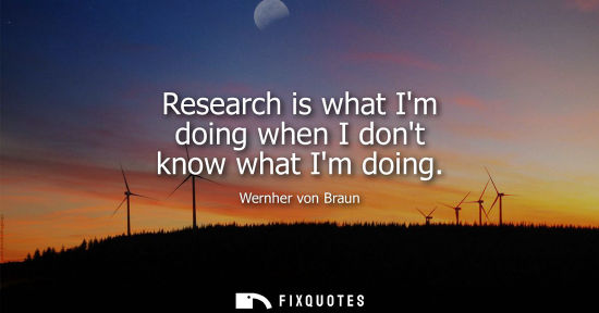 Small: Research is what Im doing when I dont know what Im doing