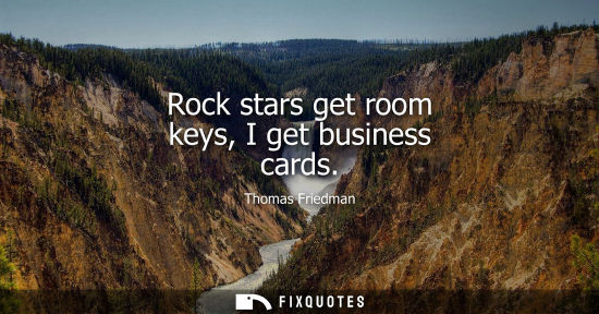 Small: Rock stars get room keys, I get business cards