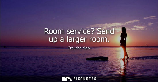 Small: Room service? Send up a larger room