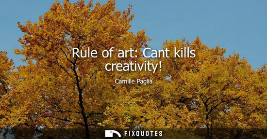 Small: Rule of art: Cant kills creativity!