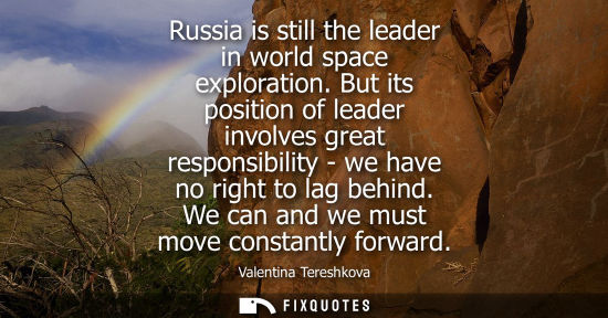 Small: Russia is still the leader in world space exploration. But its position of leader involves great respon