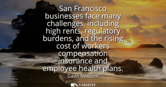 Small: San Francisco businesses face many challenges, including high rents, regulatory burdens, and the rising cost o