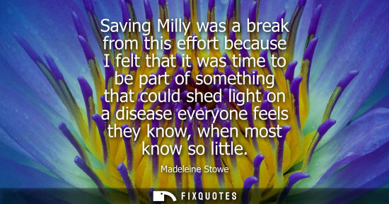 Small: Saving Milly was a break from this effort because I felt that it was time to be part of something that 