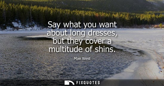 Small: Say what you want about long dresses, but they cover a multitude of shins