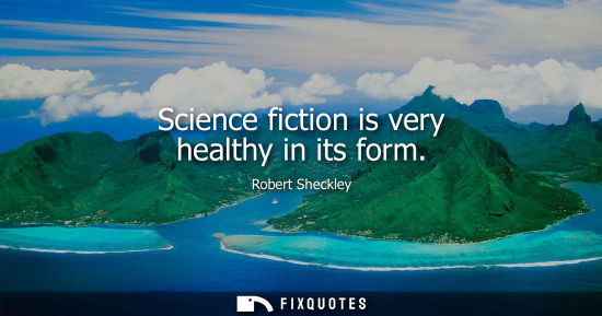 Small: Science fiction is very healthy in its form