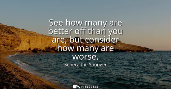 Small: See how many are better off than you are, but consider how many are worse