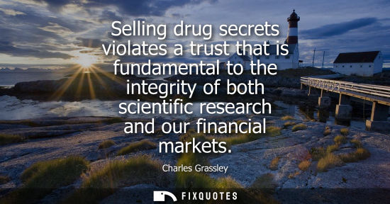 Small: Selling drug secrets violates a trust that is fundamental to the integrity of both scientific research 