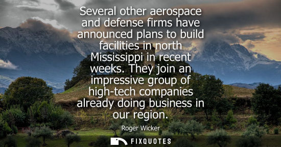 Small: Several other aerospace and defense firms have announced plans to build facilities in north Mississippi