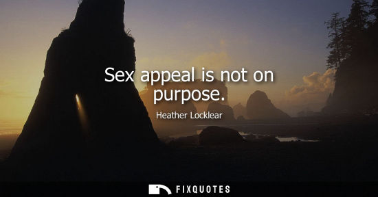Small: Sex appeal is not on purpose