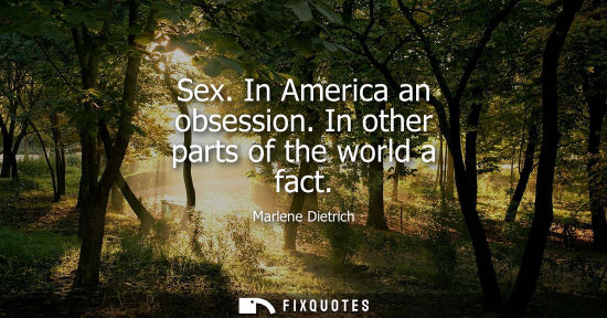 Small: Sex. In America an obsession. In other parts of the world a fact