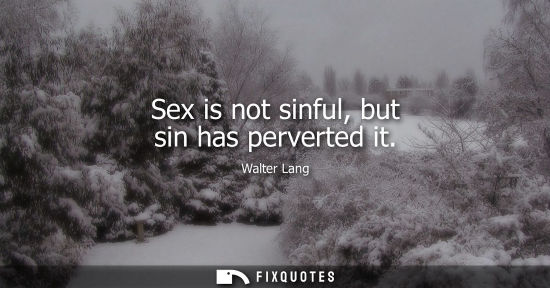 Small: Sex is not sinful, but sin has perverted it