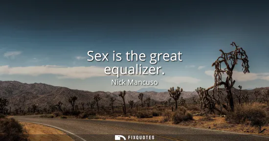 Small: Sex is the great equalizer