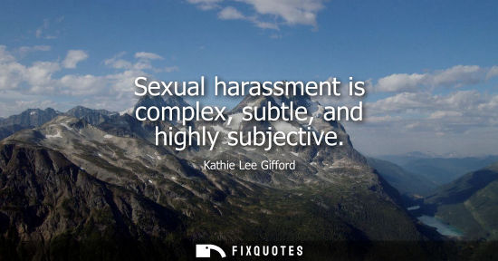 Small: Sexual harassment is complex, subtle, and highly subjective