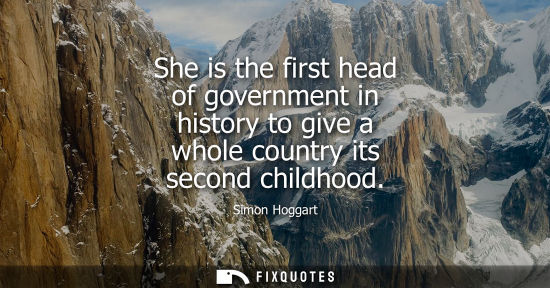Small: She is the first head of government in history to give a whole country its second childhood