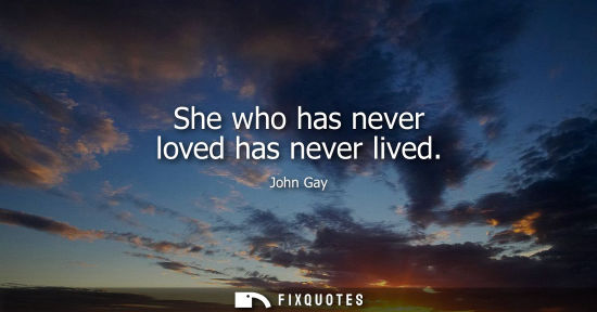 Small: She who has never loved has never lived