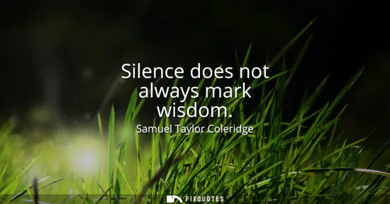 Small: Silence does not always mark wisdom