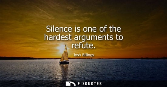 Small: Silence is one of the hardest arguments to refute
