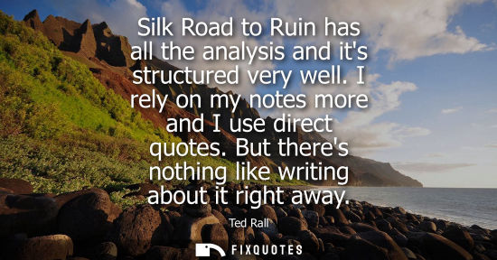 Small: Silk Road to Ruin has all the analysis and its structured very well. I rely on my notes more and I use 