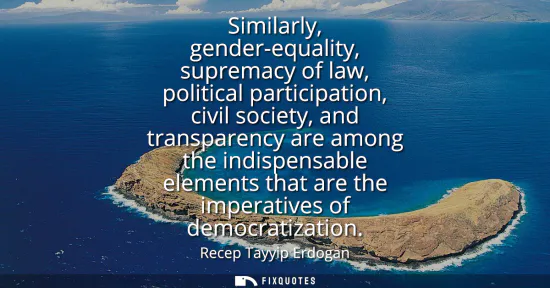 Small: Similarly, gender-equality, supremacy of law, political participation, civil society, and transparency are amo