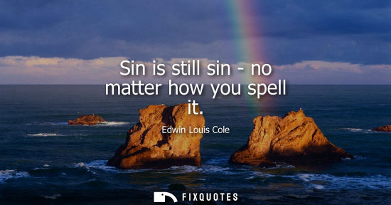 Small: Sin is still sin - no matter how you spell it
