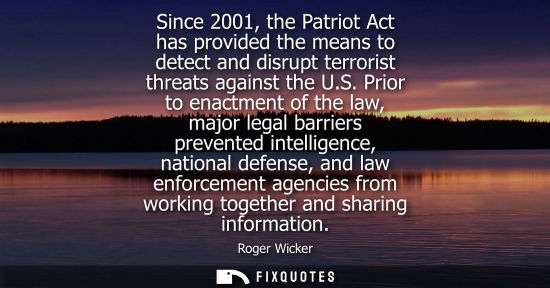 Small: Since 2001, the Patriot Act has provided the means to detect and disrupt terrorist threats against the 