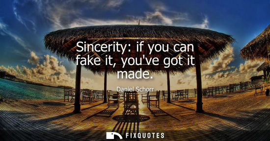 Small: Sincerity: if you can fake it, youve got it made