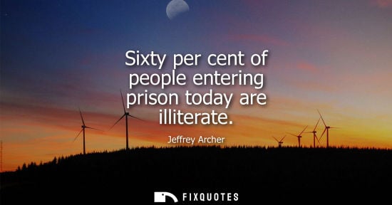 Small: Sixty per cent of people entering prison today are illiterate