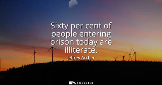 Small: Sixty per cent of people entering prison today are illiterate