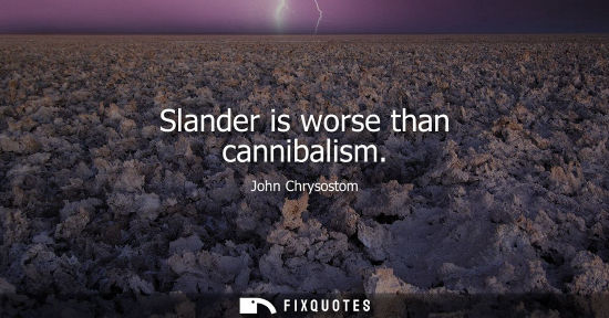 Small: Slander is worse than cannibalism