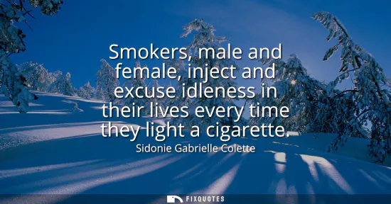 Small: Smokers, male and female, inject and excuse idleness in their lives every time they light a cigarette