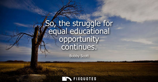 Small: So, the struggle for equal educational opportunity continues
