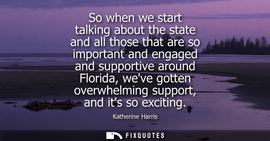 Small: So when we start talking about the state and all those that are so important and engaged and supportive
