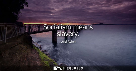 Small: Socialism means slavery