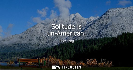 Small: Solitude is un-American
