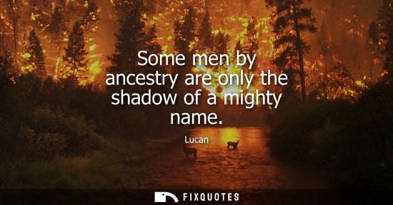 Small: Some men by ancestry are only the shadow of a mighty name