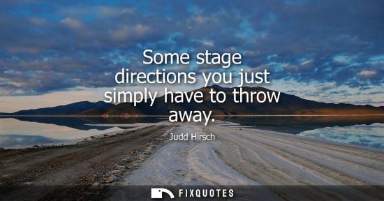 Small: Some stage directions you just simply have to throw away