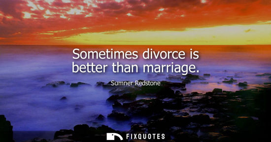 Small: Sometimes divorce is better than marriage