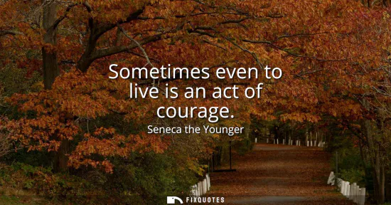 Small: Sometimes even to live is an act of courage