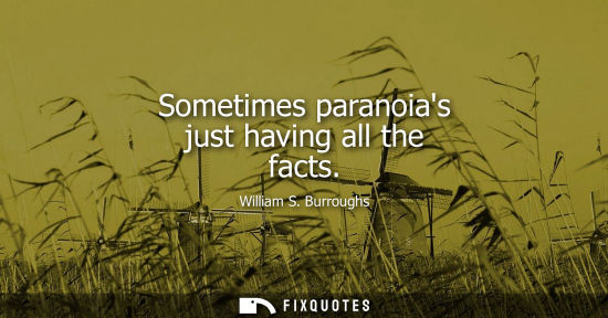 Small: Sometimes paranoias just having all the facts